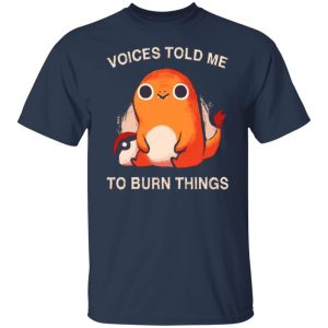 voices told me to burn things t shirts long sleeve hoodies 12