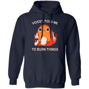 voices told me to burn things t shirts long sleeve hoodies 2