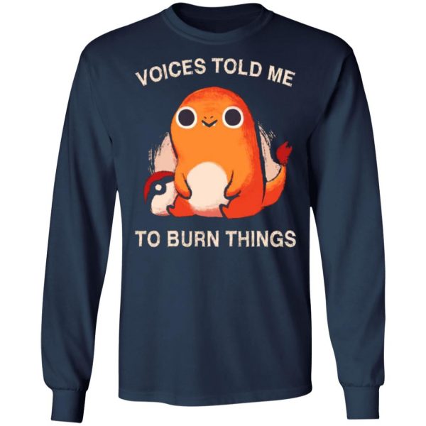 voices told me to burn things t shirts long sleeve hoodies 4