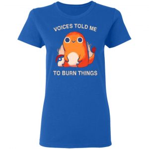 voices told me to burn things t shirts long sleeve hoodies 6