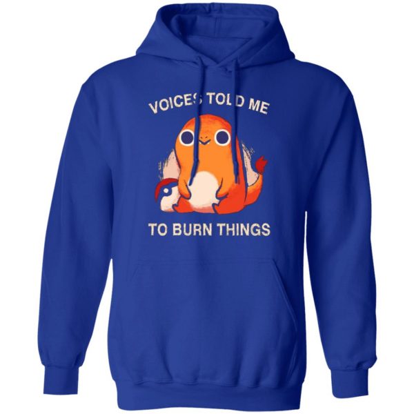 voices told me to burn things t shirts long sleeve hoodies