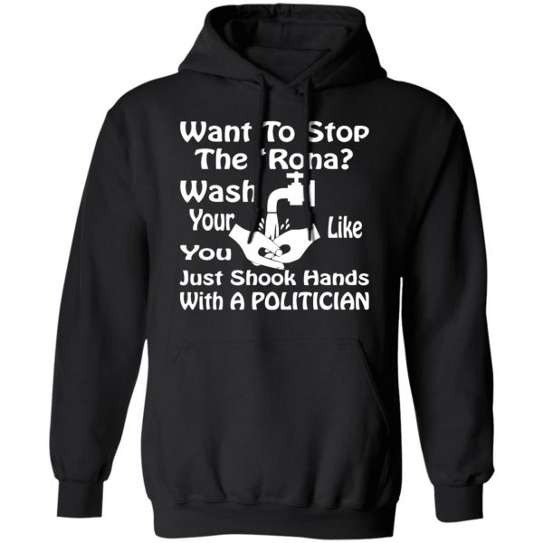 want to stop the rona wash your hands like you t shirts long sleeve hoodies 3