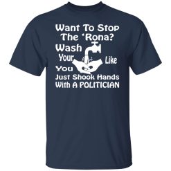 want to stop the rona wash your hands like you t shirts long sleeve hoodies 8