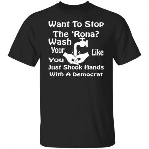want to stop the rona wash your hands like you v2 t shirts long sleeve hoodies 13