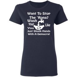 want to stop the rona wash your hands like you v2 t shirts long sleeve hoodies 6