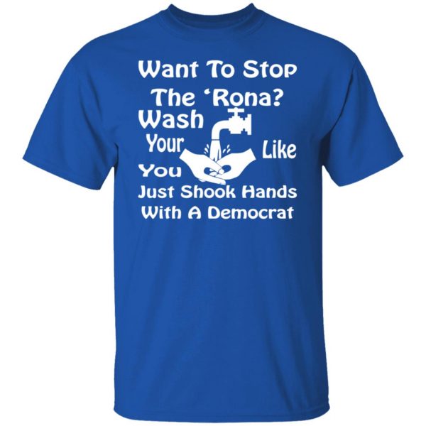 want to stop the rona wash your hands like you v2 t shirts long sleeve hoodies 8