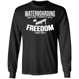 waterboarding baptising terrorists with freedom t shirts long sleeve hoodies 6