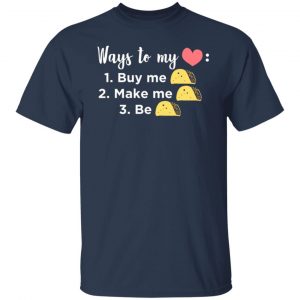 ways to my heart buy me taco make me taco be taco t shirts long sleeve hoodies 11