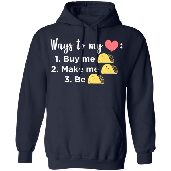 ways to my heart buy me taco make me taco be taco t shirts long sleeve hoodies 2