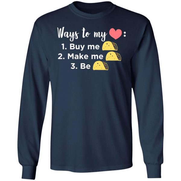 ways to my heart buy me taco make me taco be taco t shirts long sleeve hoodies 4