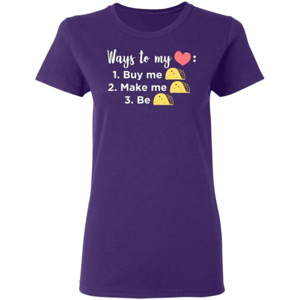 ways to my heart buy me taco make me taco be taco t shirts long sleeve hoodies 7