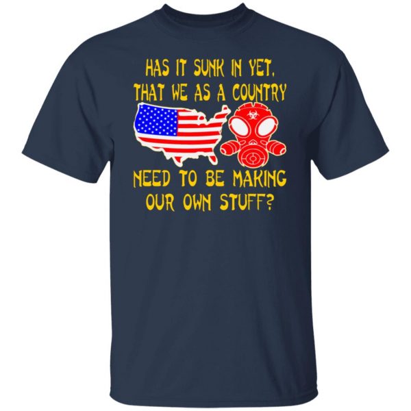 we as a country need to make our own stuff t shirts long sleeve hoodies 11