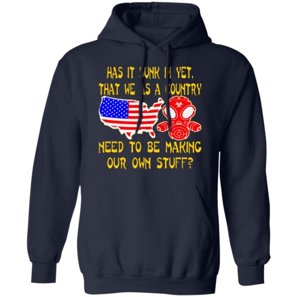 we as a country need to make our own stuff t shirts long sleeve hoodies 2