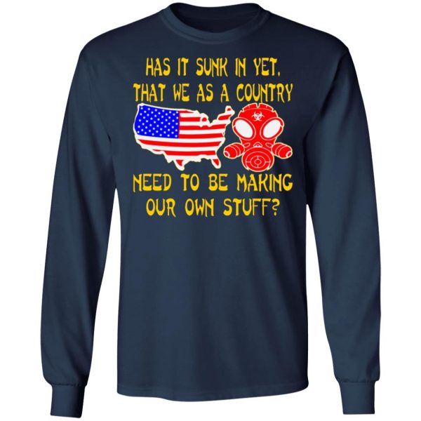 we as a country need to make our own stuff t shirts long sleeve hoodies 4