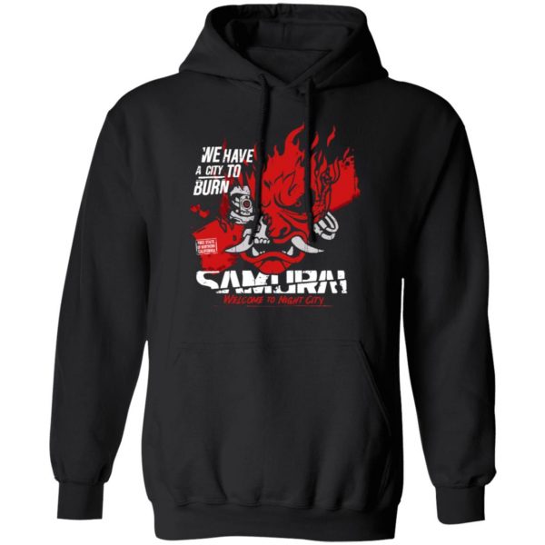 welcome to night city samurai we have a city to burn t shirts long sleeve hoodies 6