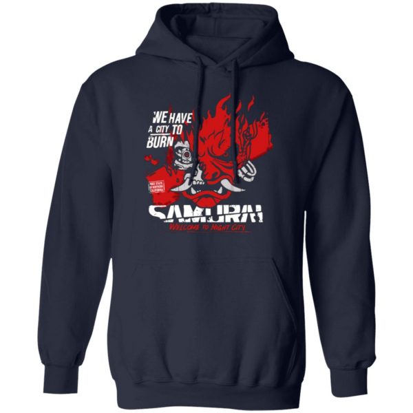 welcome to night city samurai we have a city to burn t shirts long sleeve hoodies