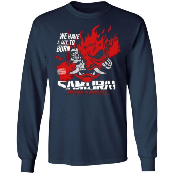 welcome to night city samurai we have a city to burn t shirts long sleeve hoodies 7