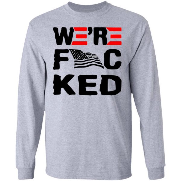 were f cked t shirts hoodies long sleeve 3