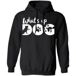 whats up dog t shirts long sleeve hoodies 2