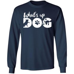 whats up dog t shirts long sleeve hoodies 4