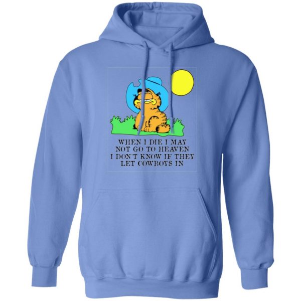 when i die i may not go to heaven i dont know if they let cowboy in garfield t shirts hoodies long sleeve 6