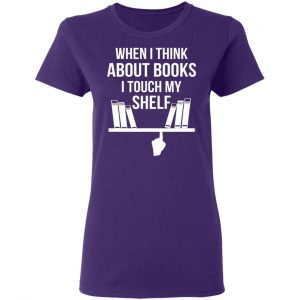 when i think about books i touch my shelf t shirts long sleeve hoodies 11