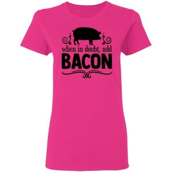 when in doubt add bacon t shirts hoodies long sleeve 12