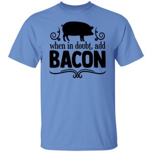 when in doubt add bacon t shirts hoodies long sleeve 13