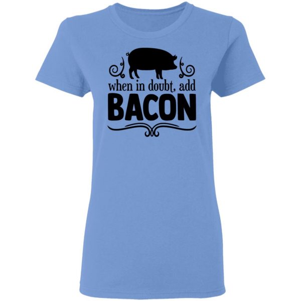 when in doubt add bacon t shirts hoodies long sleeve 4