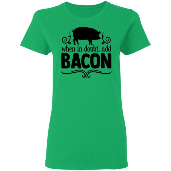 when in doubt add bacon t shirts hoodies long sleeve 9