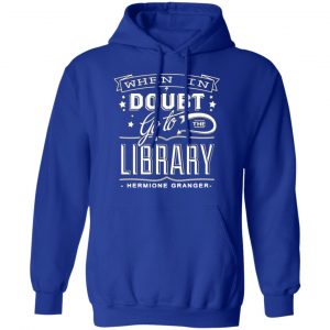 when in doubt go to the library hermione granger t shirts long sleeve hoodies 4