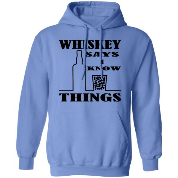 whiskey says i know things x3 t shirts hoodies long sleeve