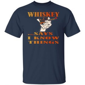 whiskey says i know things x3 v2 t shirts long sleeve hoodies 10