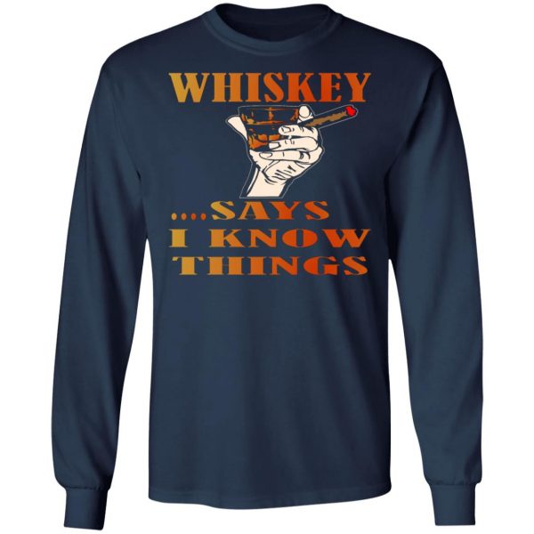 whiskey says i know things x3 v2 t shirts long sleeve hoodies 4