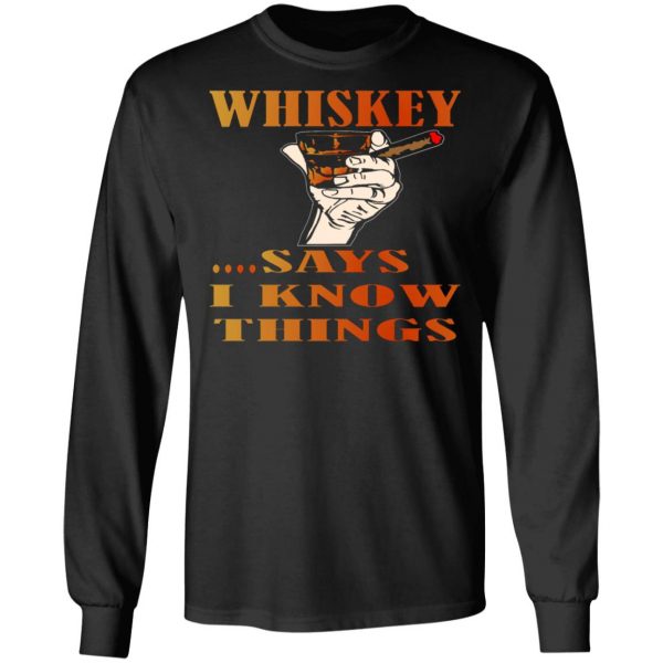 whiskey says i know things x3 v2 t shirts long sleeve hoodies 5