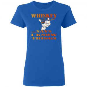 whiskey says i know things x3 v2 t shirts long sleeve hoodies 6