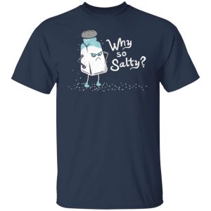 why so salty t shirts long sleeve hoodies 9