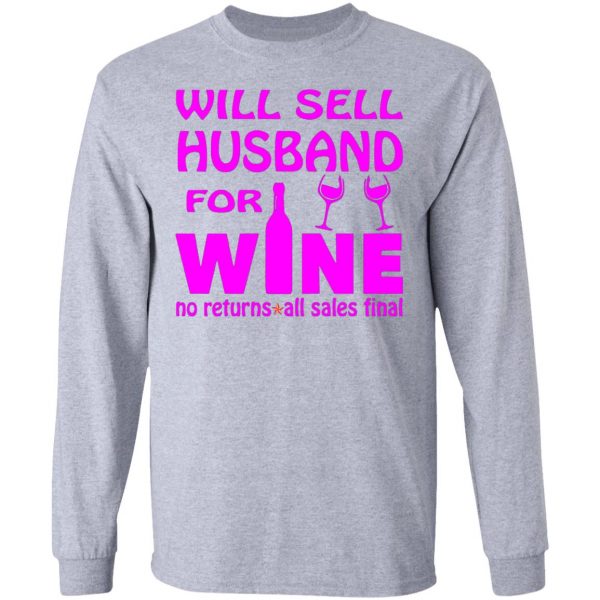 will sell husband for wine t shirts hoodies long sleeve 3