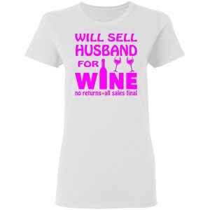 will sell husband for wine t shirts hoodies long sleeve 8