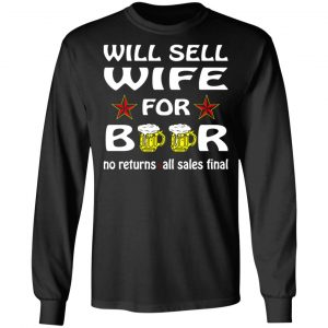will sell wife for beer v2 t shirts long sleeve hoodies 10