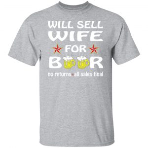 will sell wife for beer v2 t shirts long sleeve hoodies 13