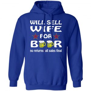 will sell wife for beer v2 t shirts long sleeve hoodies