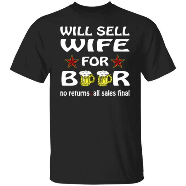 will sell wife for beer v2 t shirts long sleeve hoodies 8