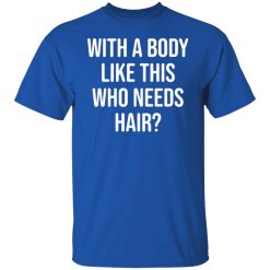 with a body like this who needs hair t shirts long sleeve hoodies 7