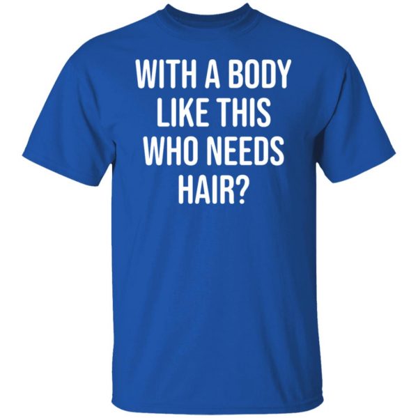 with a body like this who needs hair t shirts long sleeve hoodies 7