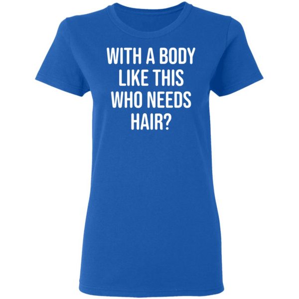with a body like this who needs hair t shirts long sleeve hoodies 9