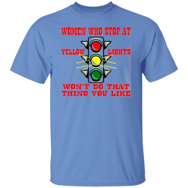 women who stop at yellow lights wont do that t shirts hoodies long sleeve 9