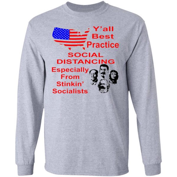 y all practice social distancing from socialists t shirts hoodies long sleeve 3