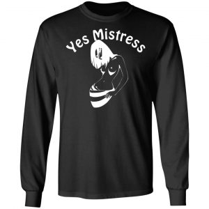 yes mistress t shirts long sleeve hoodies 6