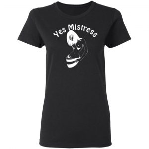 yes mistress t shirts long sleeve hoodies 8